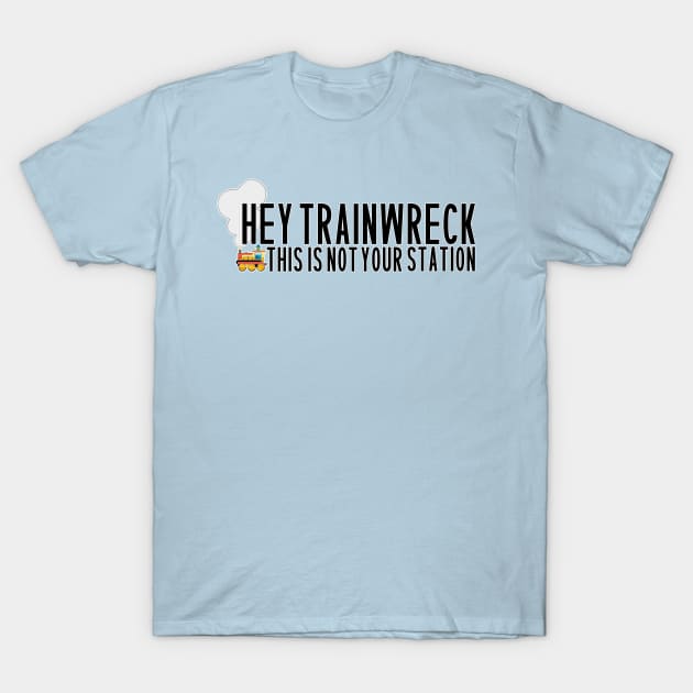 Hey! Not your Station! T-Shirt by Iamthepartymonster